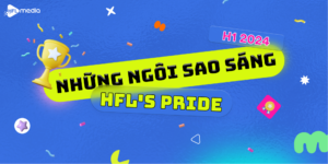 NHÌN LẠI HÀNH TRÌNH ĐÁNG NHỚ NỬA ĐẦU NĂM 2024 CÙNG HFL’S PRIDE – H1 2024